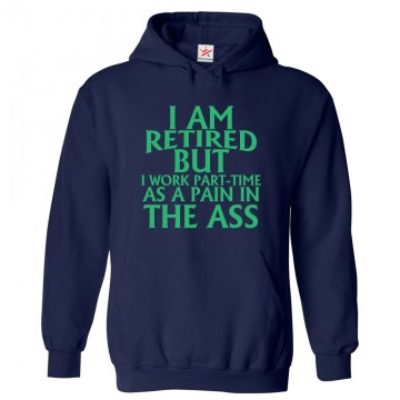 I Am Retired But I Work Part-Time As A Pain In The Ass Classic Unisex Adults Pullover Hoodie for Employees